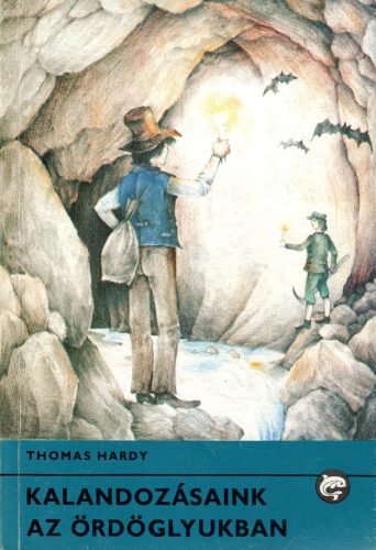 Thomas Hardy: Kalandozásaink az Ördöglyukban