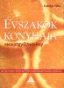 Erdélyi Aliz: Évszakok konyhája