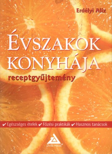 Erdélyi Aliz: Évszakok konyhája