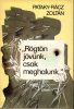Pataky-Rácz Zoltán: "Rögtön jövünk, csak meghalunk…"