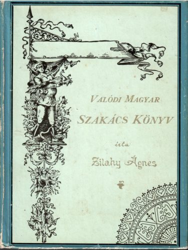 Zilahy Ágnes: Valódi magyar szakácskönyv