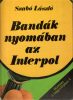 Szabó László: Bandák nyomában az Interpol 