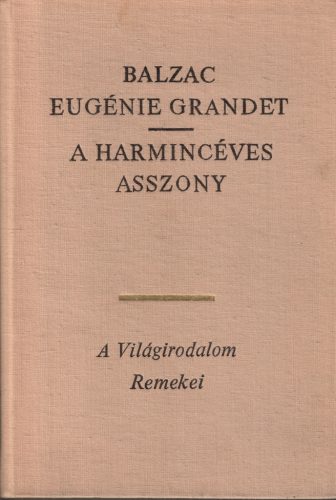 Honoré de Balzac: Eugénie Grandet / A harmincéves asszony