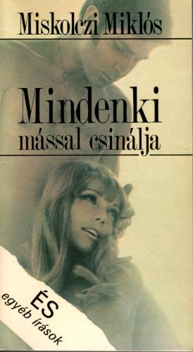 Miskolczi Miklós: Mindenki mással csinálja és egyéb írások