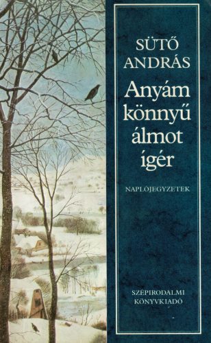 Sütő András: Anyám könnyű álmot ígér