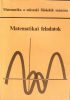 Gy. Bartha Gyöngyike-Dr. Elbert Árpádné-Dr. Hadnagy Andrásné-Lóránt László-Ribovics György-Dr. Scharnitzky Viktor: Matematikai feladatok