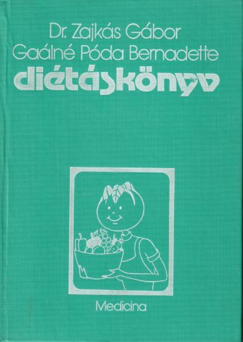 Dr. Zajkás Gábor,-Gaálné Póda Bernadette: Diétáskönyv