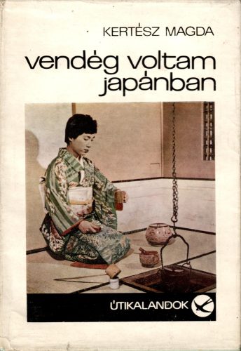 Kertész Magda: Vendég voltam Japánban