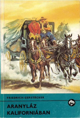 Friedrich Gerstacker: Aranyláz Kaliforniában