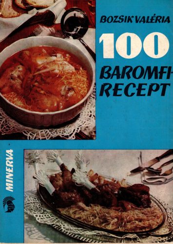 Bozsik Valéria: 100 baromfi recept