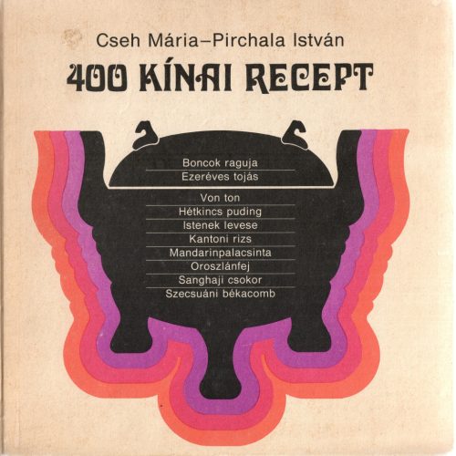 Cseh Mária-Pirchala István: 400 kínai recept
