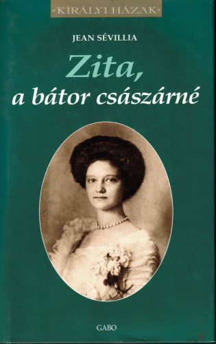 Jean Sévillia: Zita a bátor császárné