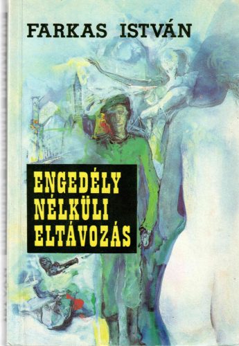Farkas István: Engedély nélküli eltávozás