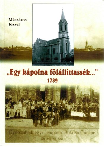 Mészáros József: "Egy kápolna fölállíttassék…"