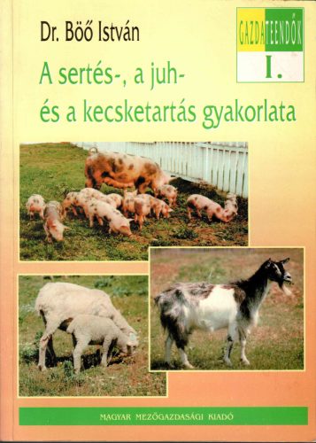 Dr. Böő István: A sertés-, a juh- és a kecsketartás gyakorlata