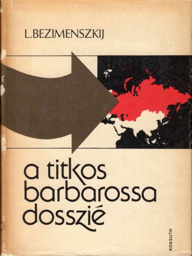 L. Bezimenszkij: A titkos Barbarossa dosszié