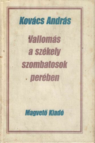 Kovács András: Vallomás a székely szombatosok perében