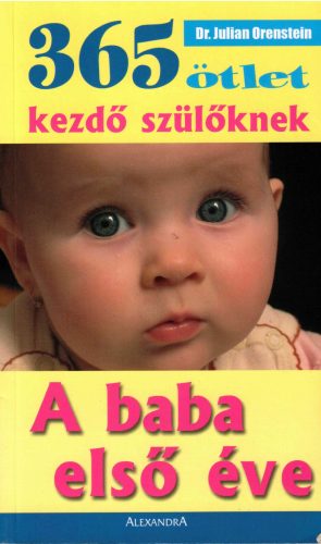 Dr. Julian Orenstein: 365 ötlet kezdő szülőknek-A baba első éve