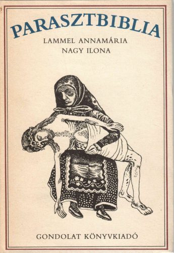 Lammer Annamária Nagy Ilona: Parasztbiblia