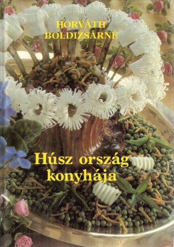 Horváth Boldizsárné: Húsz ország konyhája 