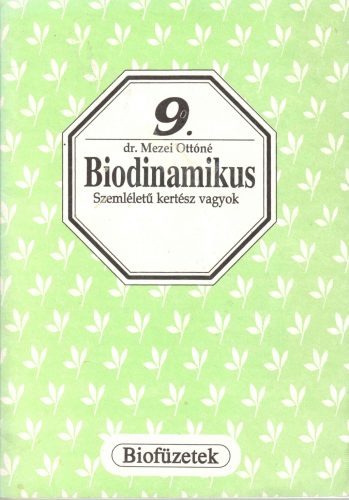 Dr. Mezei Ottóné: Biodinamikus szemléletű kertész vagyok