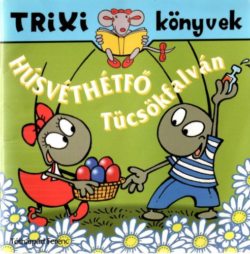 Tóthárpád Ferenc: Húsvéthétfő Tücsökfalván