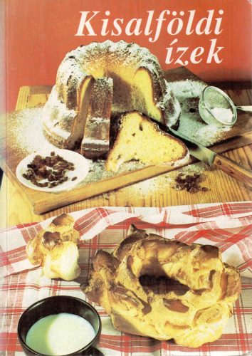 Szenftner József-Véghelyi János: Kisalföldi ízek  
