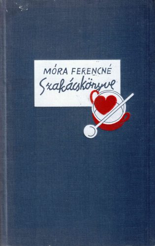 Móra Ferencné: Móra Ferencné szakácskönyve