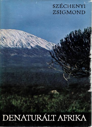 Széchenyi Zsigmond: Denaturált Afrika