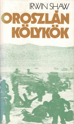 Irwin Shaw: Oroszlánkölykök