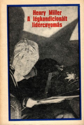 Henry Miller: A légkondicionált lidércnyomás