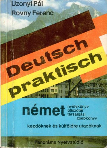 Uzonyi Pál -Rovny Ferenc:  Deutsch praktisch német nyelvkönyv, útiszótár, társalgási zsebkönyv kezdőknek és külföldre utazóknak
