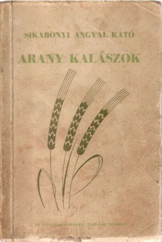 Sikabonyi Angyal Kató: Arany kalászok