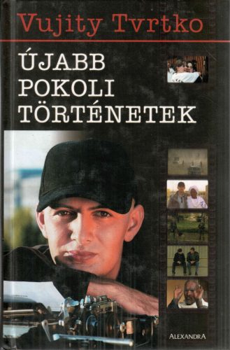 Vujity Tvrtko: Újabb pokoli történetek