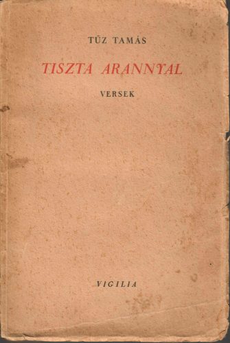Tűz Tamás: Tiszta arannyal