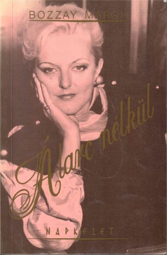 Bozzay Margit: Álarc nélkül