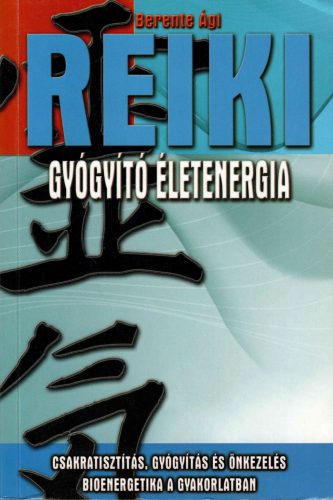 Berente Ági: Reiki gyógyító életenergia