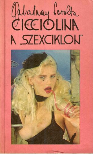 Zalatnay Sarolta: Cicciolina a "szexciklon" 