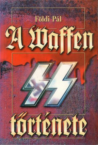 Földi Pál: A Waffen SS története