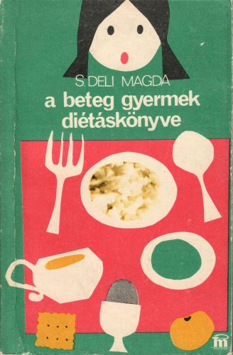 S. Deli Magda: A beteg gyermek diétáskönyve