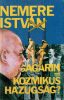 Nemere István:  Gagarin=kozmikus hazugság?