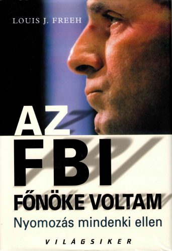 Louis J. Freeh - Howard Means: Az FBI főnöke voltam