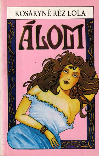 Kosáryné Réz Lola: Álom