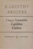 Karinthy Frigyes: Utazás Faremidóba / Capillária / Kötéltánc
