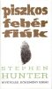 Stephen Hunter: Piszkos fehér fiúk