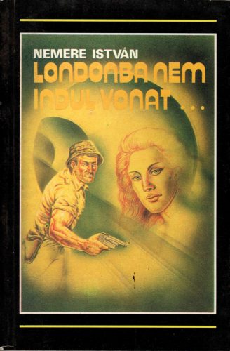 Nemere István: Londonba nem indul vonat…