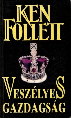 Ken Follett: Veszélyes gazdagság