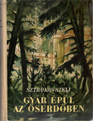 Nyikolaj Sztrokovszkij: Gyár épül az őserdőben
