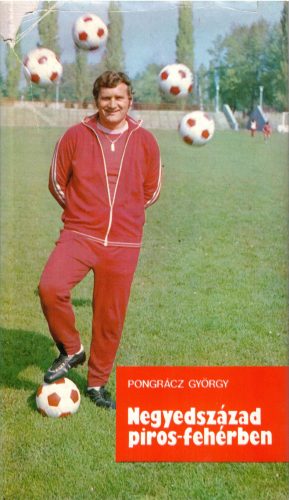 Pongrácz György: Negyedszázad piros-fehérben