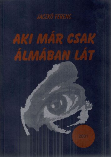 Jaczkó Ferenc: Aki már csak álmában lát